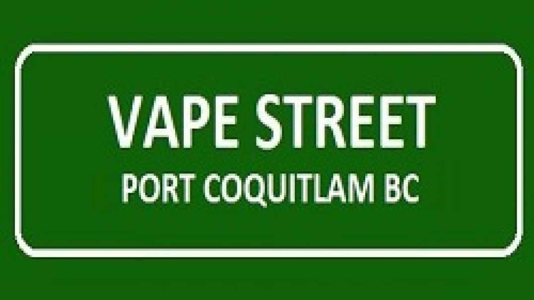 Vape Street - Vape Store in Port Coquitlam, BC | (604) 945-0707