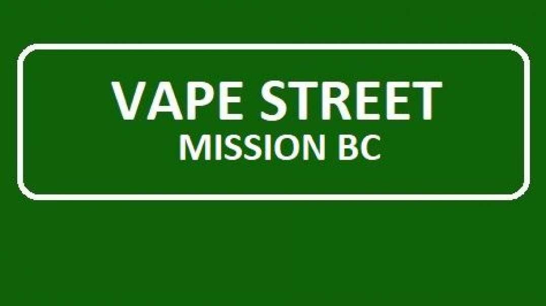 Vape Street - Vape Shop in Mission, BC | (604) 826-0191