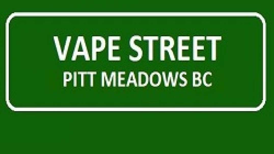 Vape Street - Vape Store in Pitt Meadows, BC | (604) 465-6505