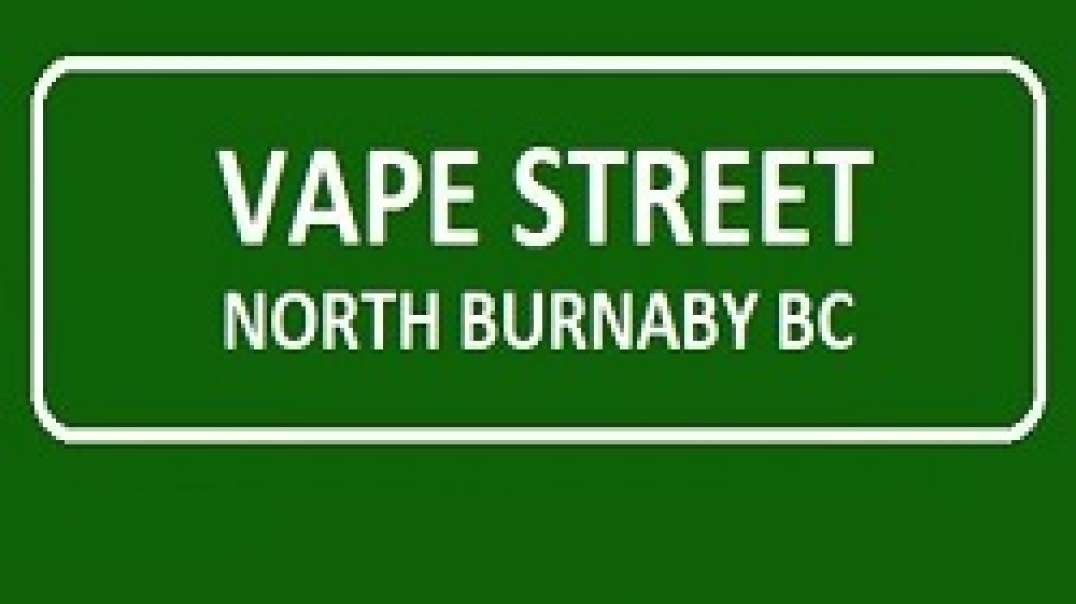 Vape Street - Vape Store in North Burnaby, BC | (604) 320-0550