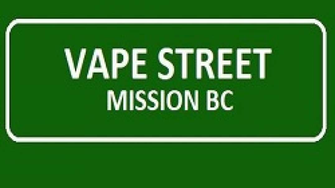 Vape Street : Best Vape Store in Mission, BC