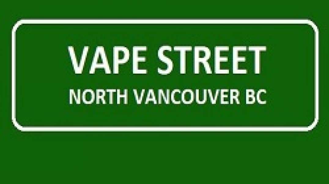 Vape Street Store - #1 Vape Shop in North Vancouver, BC