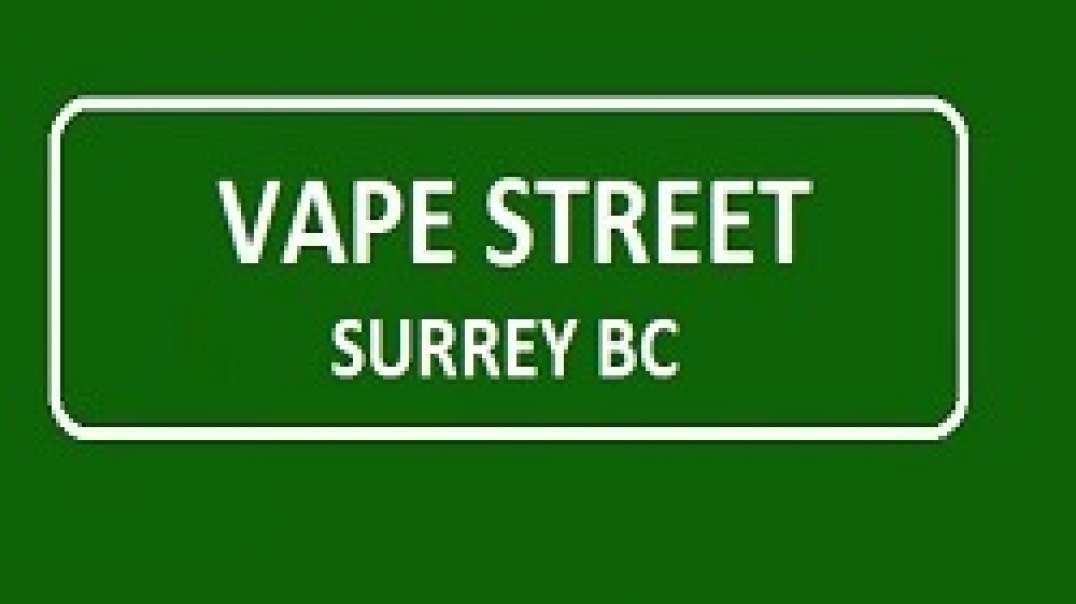 Vape Street Store - #1 Vape Shop in Surrey, BC