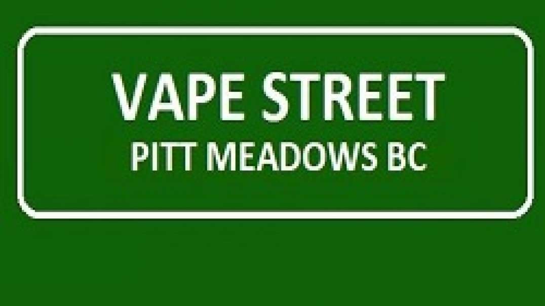 Vape Street Pitt Meadows BC - Your Best Vape Shop