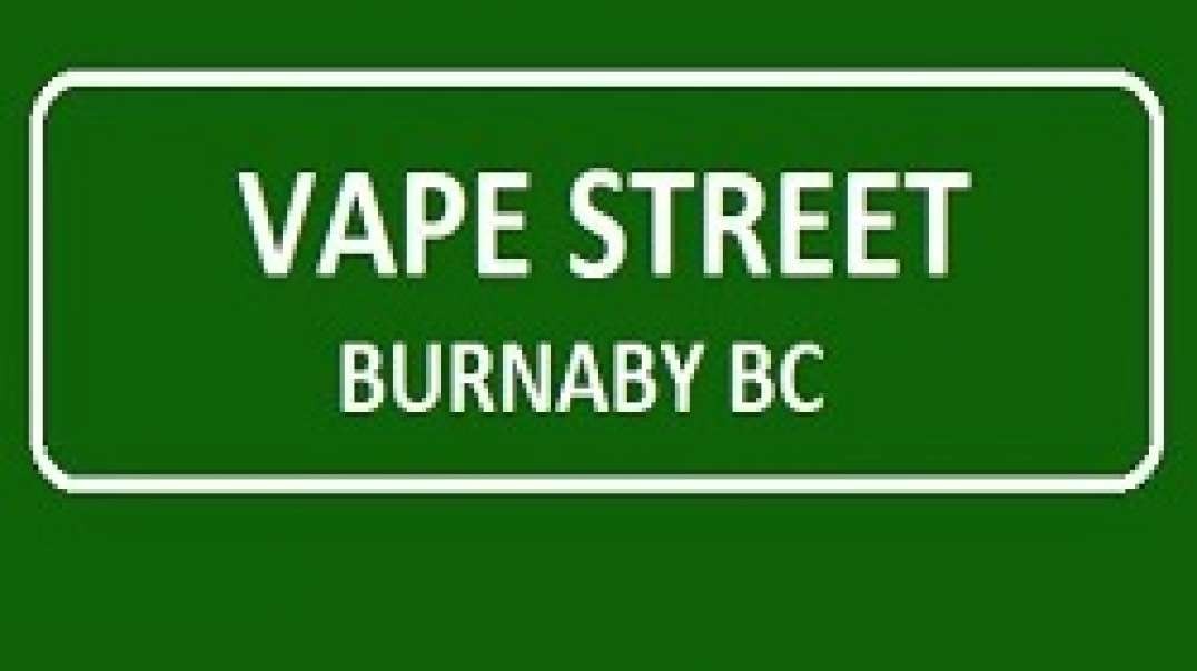 Vape Street Burnaby BC : Your One-Stop Vape Store