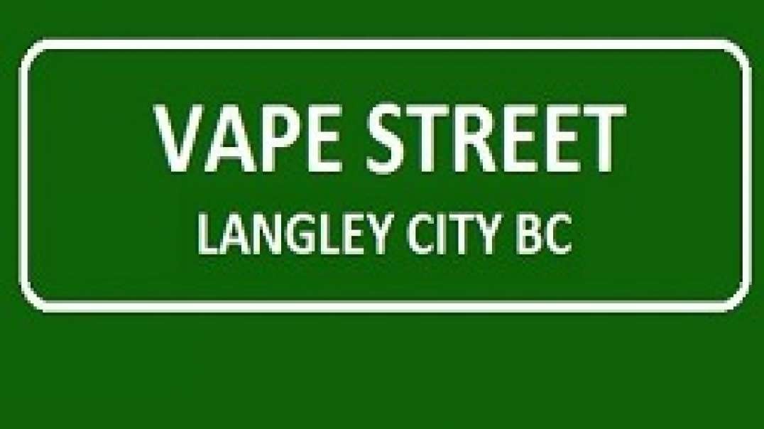 Vape Street Langley City BC - Your Best Vape Shop