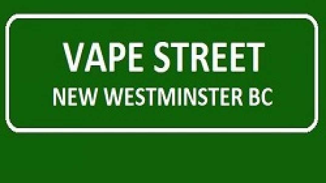 Vape Street - Premier Vape Shop Destination in New Westminster, BC