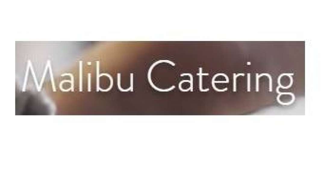 Malibu Catering - Top-Rated Party Caterer in Malibu, CA