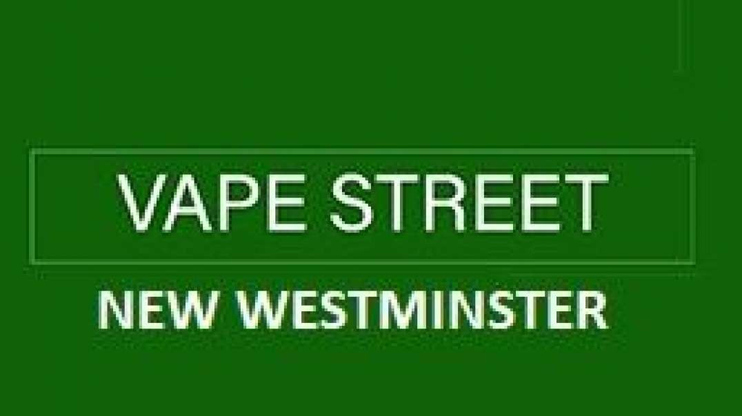 Vape Street - Premium Vape Shop in Uptown New Westminster, BC