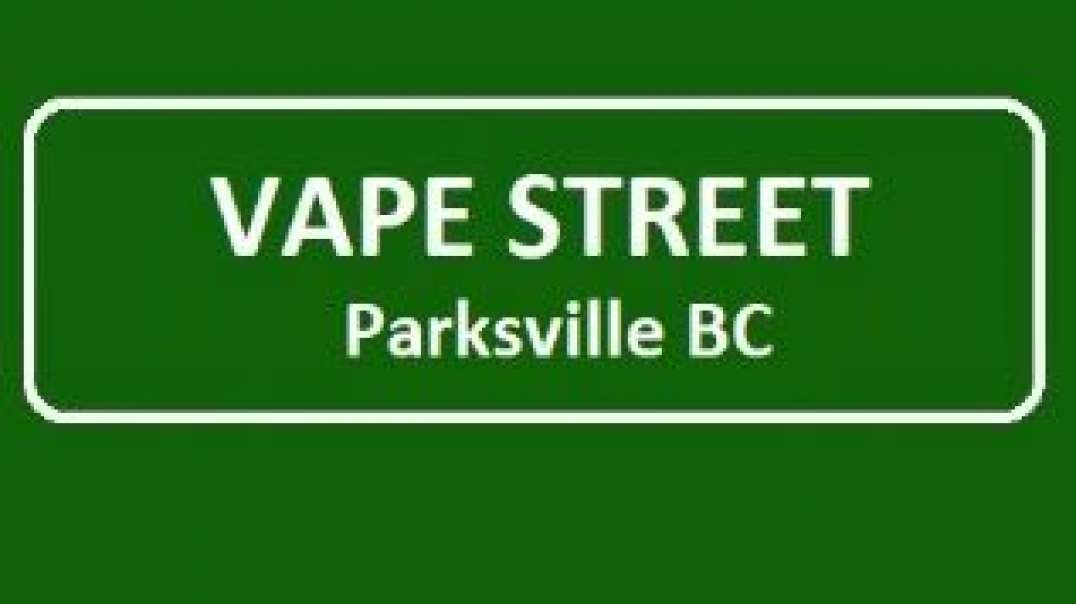 Vape Street - Premier Vape Store in Parksville, BC