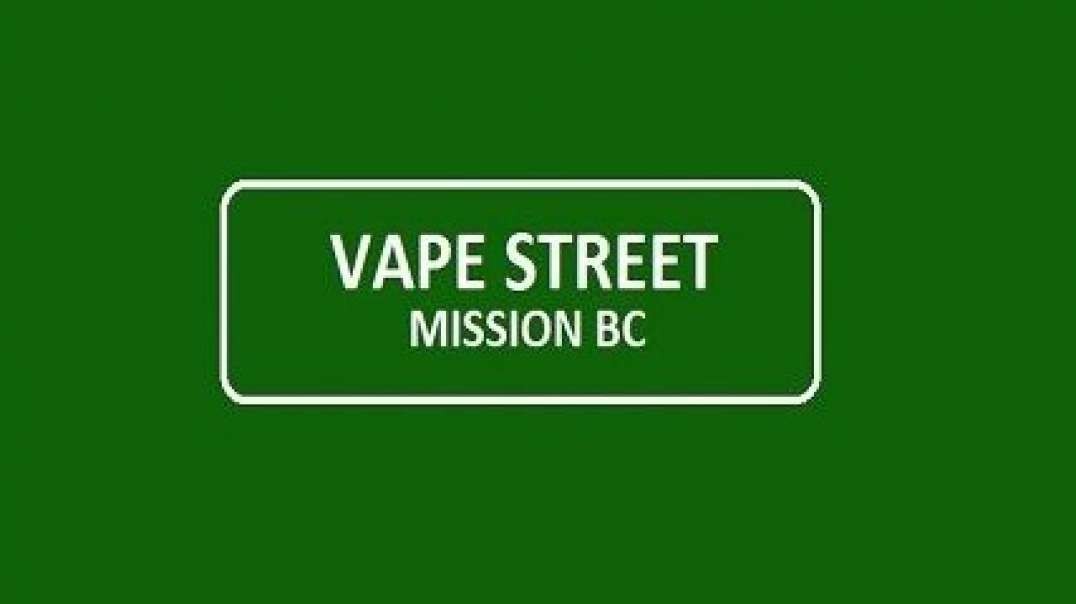 Vape Street - Leading Vape Store in Mission, BC